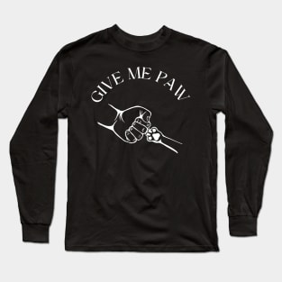 Give Me Paw Long Sleeve T-Shirt